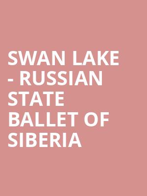 Swan Lake - Russian State Ballet of Siberia at Bristol Hippodrome